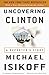 Uncovering Clinton: A Reporter's Story (English Edition) by Michael Isikoff
