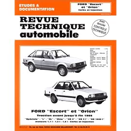 Revue technique de l&rsquo;Automobile : Ford Escort et Orion,  traction avant jusqu&rsquo;à fin 1985, spéciale  l, GL, GHIA, carburant et injection