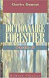 Image de Dictionnaire forestier, contenant le texte ou l'analyse des lois et instructions relatives à l'administration des Forêts, avec les formules des diff