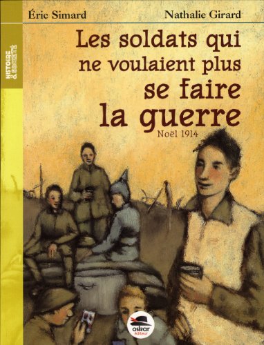 Les  soldats qui ne voulaient plus se faire la guerre : Noël 1914