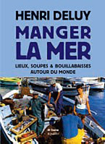 Manger la mer : Lieux, soupes et bouillabaisses autour du monde gratuit Manger la mer : Lieux, soupes et bouillabaisses autour du monde gratuit