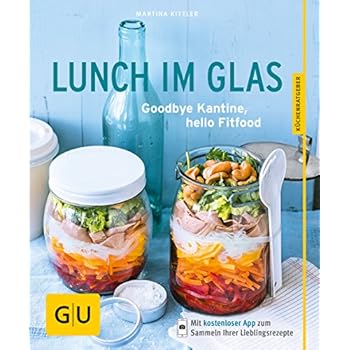 Lunch im Glas: Goodbye Kantine, hello Fitfood (GU KüchenRatgeber)