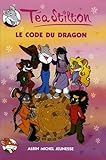 Téa Sisters, Tome 1 : Le Code du dragon