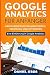 Produktbild Google Analytics für Anfänger: Besucherverhalten analysieren, verstehen und optimieren. Eine Einführung in Google Analytics.