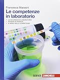 Le competenze in laboratorio. Per le Scuole superiori