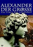 Alexander der Gro�e - Das Leben des Eroberers - Alexander