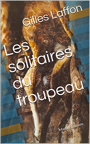 Download Les solitaires du troupeau: Marbre Editions