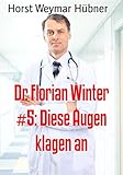 Cover zum Buch Dr: Florian Winter #5. Diese Augen kl...