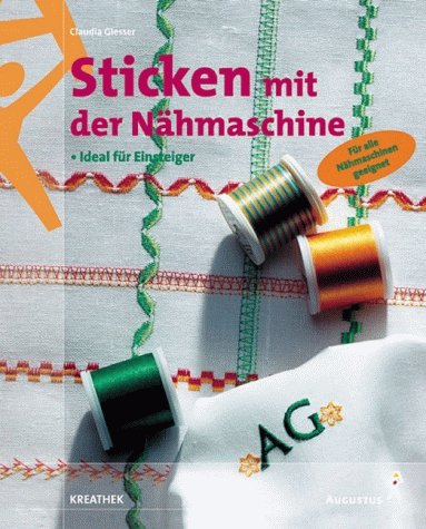 Preisvergleich Produktbild Sticken mit der Nähmaschine - Ideal für Einsteiger