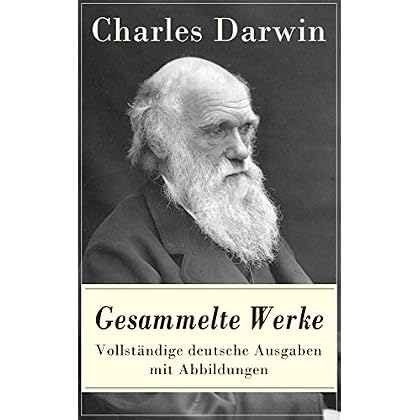 [PDF] Download Gesammelte Werke - Vollstándige deutsche Ausgaben mit Abbildungen: Die Entstehung der Arten durch Naturauslese + Die Abstammung des Menschen + Der Ausdruck ... Beobachtungen über die Vulkanischen Inseln Kostenlos