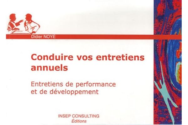 Conduire vos entretiens annuels: Entretiens de performance et de développement