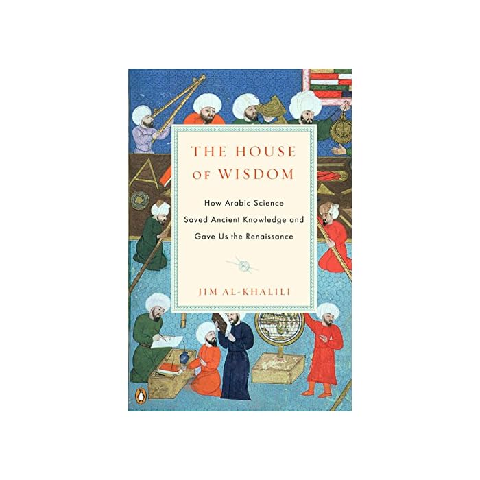 Buy The House of Wisdom How Arabic Science Saved Ancient Knowledge and
