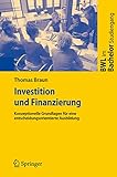 Investition und Finanzierung: Konzeptionelle Grundlagen für eine entscheidungsorientierte Ausbildung (BWL im Bachelor-Studiengang) by