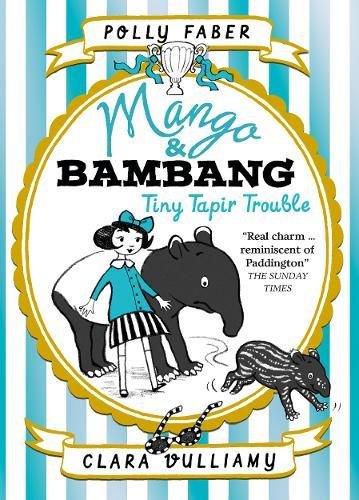 Mango & Bambang: Tiny Tapir Trouble (Book Three) (Mango and Bambang)