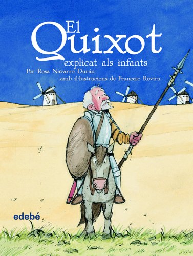 El quixot explicat als infants (ediciò escolar per a ep) (biblioteca escolar clàssics explicats als infants)
