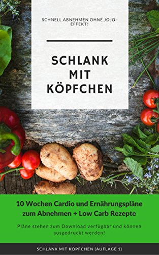 Download Schlank mit Köpfchen! 10 Wochen Ernährungsplan zum Abnehmen + Low Carb Rezepte, schnell Abnehmen ohne Jojo-Effekt! Pläne stehen zum Download verfügbar und können ausgedruckt werden! Download Schlank mit Köpfchen! 10 Wochen Ernährungsplan zum Abnehmen + Low Carb Rezepte, schnell Abnehmen ohne Jojo-Effekt! Pläne stehen zum Download verfügbar und können ausgedruckt werden!