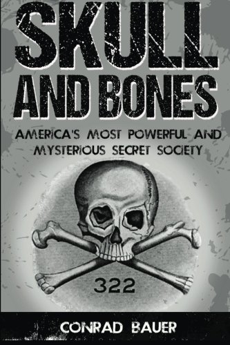 Skull and Bones: America's Most Powerful and Mysterious Secret Society