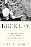 Buckley: William F. Buckley Jr. and the Rise of American Conservatism (English Edition) by 