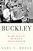 Buckley: William F. Buckley Jr. and the Rise of American Conservatism (English Edition) by 