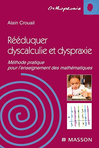 Download Rééduquer dyscalculie et dyspraxie: Méthode pratique pour l'enseignement des mathématiques Download Rééduquer dyscalculie et dyspraxie: Méthode pratique pour l'enseignement des mathématiques