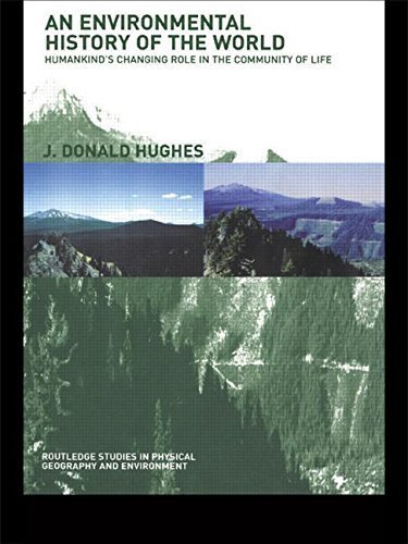 An Environmental History of the World: Humankind's Changing Role in the Community of Life (Routledge Studies in Physical Geography and Environment) by J. Donald Hughes (2002-06-30)