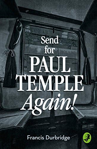 SEND FOR PAUL TEMPLE AGAIN (A Paul Temple Mystery)