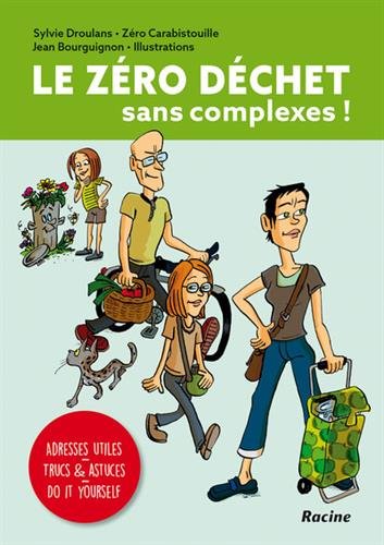Télécharger Le zéro déchet sans complexe ! : Adresses utiles, trucs & astuces, do it yourself livre En ligne