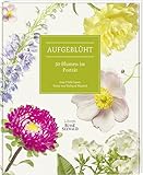 Aufgeblüht: 50 Blumen im Porträt by 
