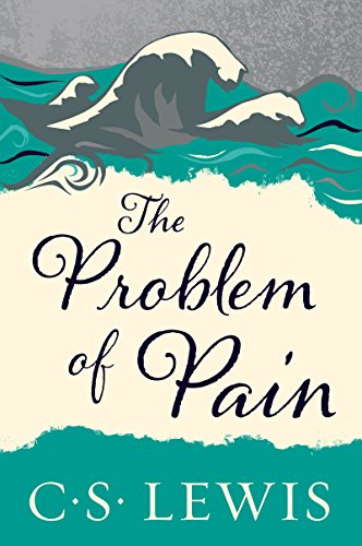 The Problem of Pain (Collected Letters of C.S. Lewis) (English Edition) The Problem of Pain (Collected Letters of C.S. Lewis) (English Edition)