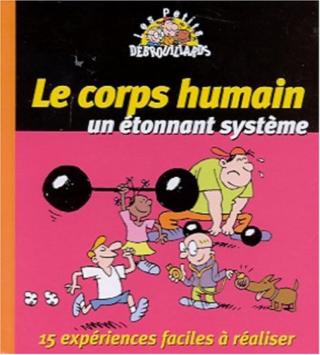 couverture de : Le corps, un &eacute;tonnant syst&egrave;me