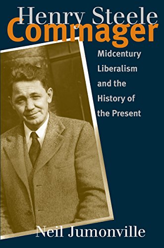 Henry Steele Commager: Midcentury Liberalism and the History of the Present (English Edition)