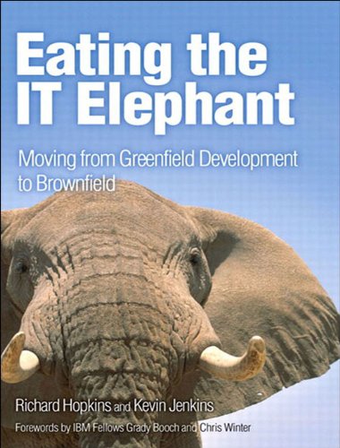 Eating the IT Elephant: Moving from Greenfield Development to Brownfield (IBM Press) (English Edition)