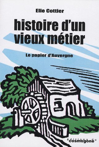 Book's Cover of Histoire d'un vieux métier : Le papier d'Auvergne