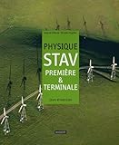 Physique STAV 1e et Te : Cours et exercices résolus