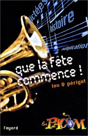 couverture de : QUE LA F&Ecirc;TE COMMENCE
