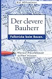 Image de Der clevere Bauherr. Fallstricke beim Bauen. Worauf Häuslebauer achten müssen.