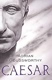 Caesar: The Life of a Colossus by 
