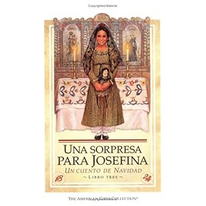 Una Sorpresa Para Josefina / Josefina's Surprise: UN Cuento De Navidad (American Girl Collection)