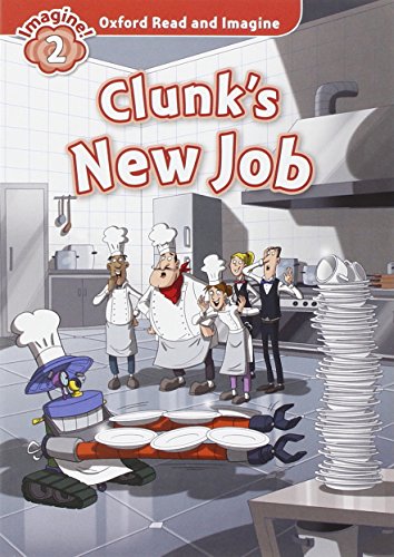 Oxford Read and Imagine: Level 2:: Clunk's New Job
