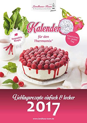 Landhaus-Team: Kalender für den Thermomix 2017: Lieblingsrezepte einfach & lecker