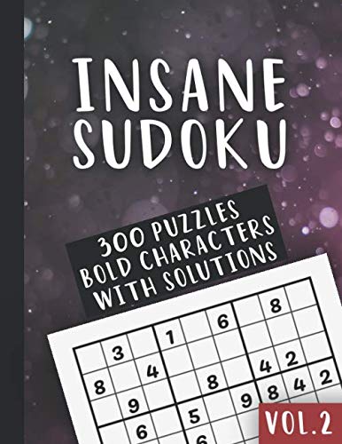 Insane Sudoku Vol 2 300 Puzzles Bold Character With Solutions 