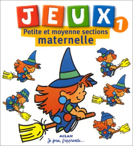 Book's Cover of Jeux, tome 1 : Petite et moyenne sections de maternelle