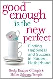 Image de Good Enough Is the New Perfect: Finding Happiness and Success in Modern Motherhood