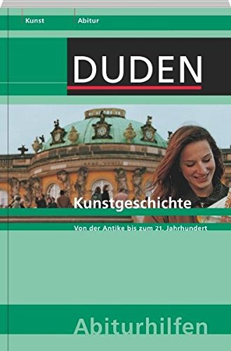 Download Abiturhilfe Kunstgeschichte: Von der Antike bis zum 21. Jahrhundert (Duden-Abiturhilfen) Download Abiturhilfe Kunstgeschichte: Von der Antike bis zum 21. Jahrhundert (Duden-Abiturhilfen)