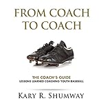 La guía del Coach: Lecciones aprendidas sirviendo de entrenador de béisbol juvenil [Coach's Guide: Lessons for Teaching Youth Baseball]