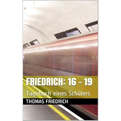 [PDF] Friedrich: 16 - 19: Tagebuch eines Schülers KOSTENLOS DOWNLOAD