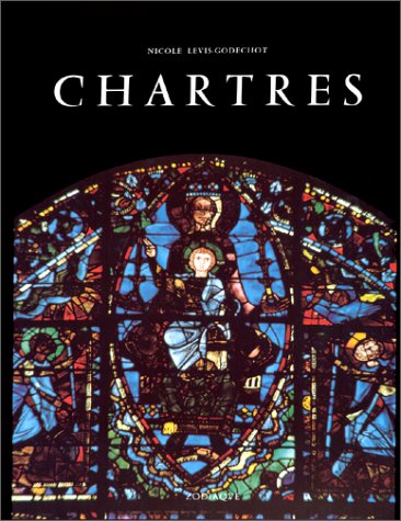 Chartres révélée par sa sculpture et ses vitraux Chartres révélée par sa sculpture et ses vitraux