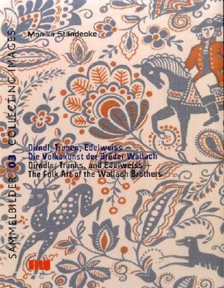 Download Dirndl, Truhen, Edelweiss - Die Volkskunst der Brüder Wallach