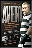 Avery: The Case Against Steven Avery and What