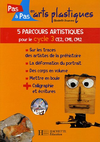 Download 5 parcours artistiques pour le Cycle 3 Download 5 parcours artistiques pour le Cycle 3